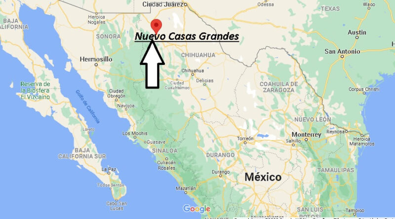 ¿Dónde está Nuevo Casas Grandes Mexico