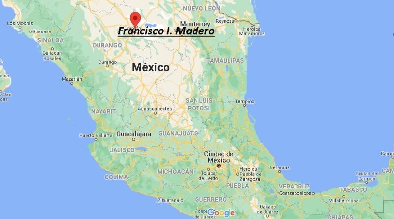 ¿Dónde está Francisco I. Madero Mexico