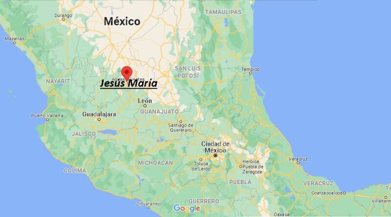 ¿Dónde está Jesús María Mexico