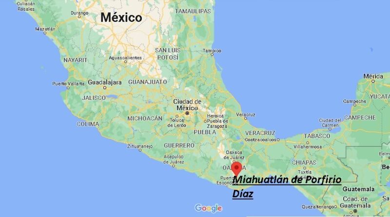 ¿Dónde está Miahuatlán de Porfirio Díaz Mexico