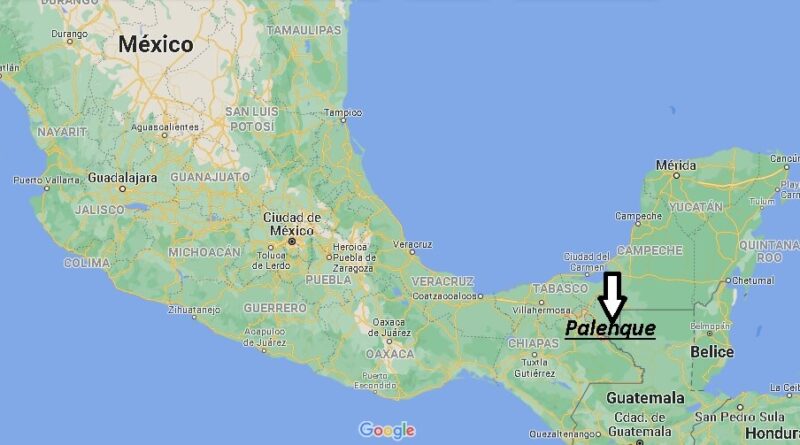 ¿Dónde está Palenque Mexico