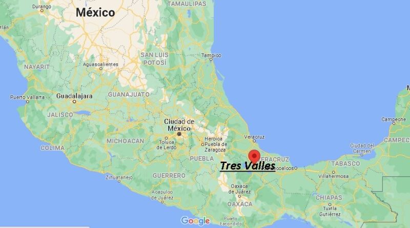¿Dónde está Tres Valles Mexico